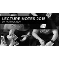 Lecture Notes 2015 by Patrick Kun Lecture Notes 2015 by Patrick Kun
