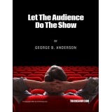 Let The Audience Do The Show (2021 Edition) by George Anderson