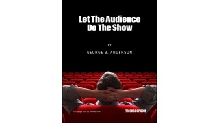 Let The Audience Do The Show (2021 Edition) by George Anderson