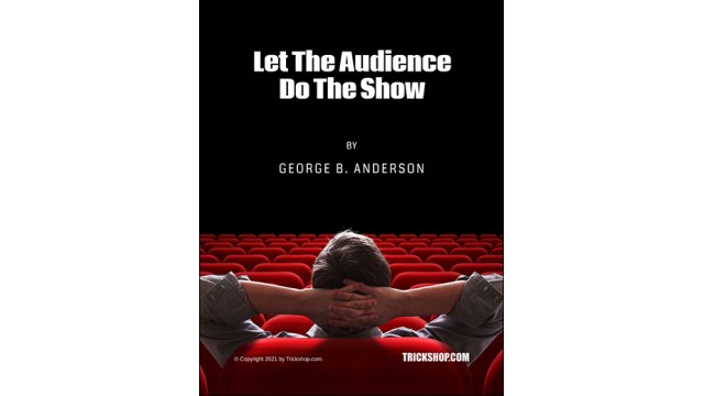 Let The Audience Do The Show (2021 Edition) by George Anderson