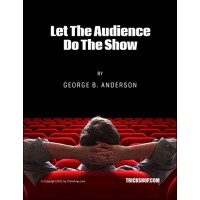 Let The Audience Do The Show by George B. Anderson