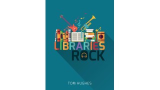 Libraries Rock by Tom Hughes