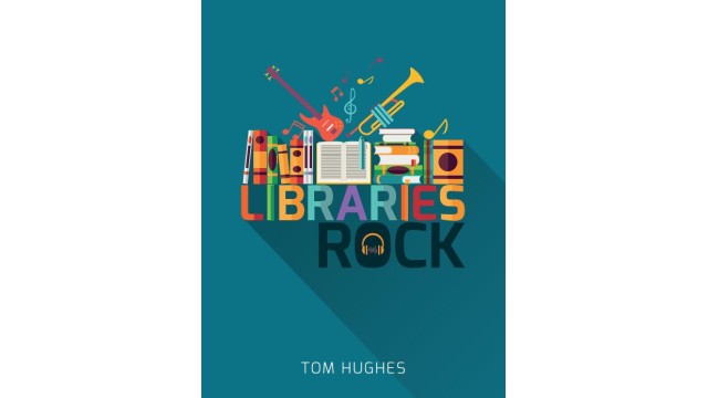 Libraries Rock by Tom Hughes