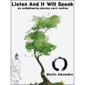 Listen And It Will Speak by Mystic Alexandre