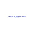 Little Flourish Thing by Benji Taylor Little Flourish Thing by Benji Taylor