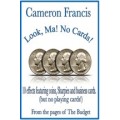 Look, Ma, No Cards! by Cameron Francis Look, Ma, No Cards! by Cameron Francis