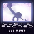 Lost & Phoned by Max Maven Lost & Phoned by Max Maven