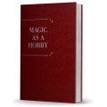 Magic As A Hobby by Bruce Elliott Magic As A Hobby by Bruce Elliott