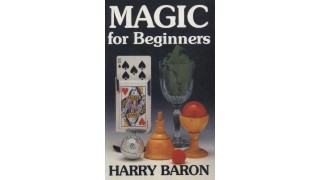 Magic For Beginners by Harry Baron