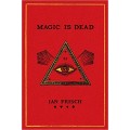 Magic Is Dead by Ian Frisch Magic Is Dead by Ian Frisch