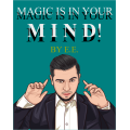 Magic Is In Your Mind! by E.E. Magic Is In Your Mind! by E.E.