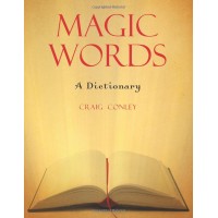 Magic Words A Dictionary by Craig Conley