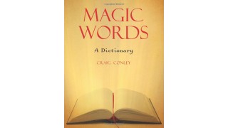 Magic Words A Dictionary by Craig Conley