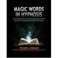 Magic Words In Hypnosis by Richard K. Nongard