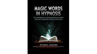 Magic Words In Hypnosis by Richard K. Nongard