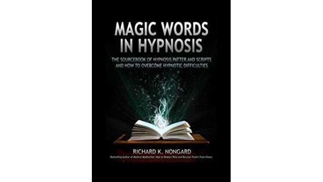 Magic Words In Hypnosis by Richard K. Nongard