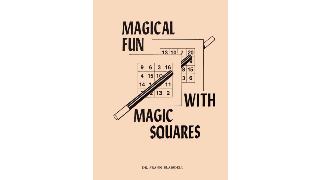 Magical Fun With Magic Squares by Frank Blaisdell