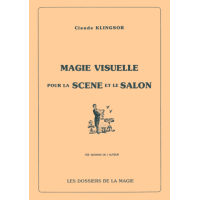 Magie Visuelle Pour La Scene Et Le Salon by Claude Klingsor