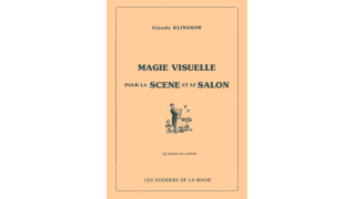 Magie Visuelle Pour La Scene Et Le Salon by Claude Klingsor