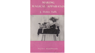 Making Magical Apparatus by J Elsden Tuffs