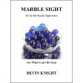 Marble Sight by Devin Knight Marble Sight by Devin Knight