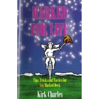 Marked For Life - Tips Tricks And Tactics For Any Marked Deck by Kirk Charles