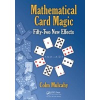 Mathematical Card Magic - Fifty-Two New Effects by Colm Mulcahy