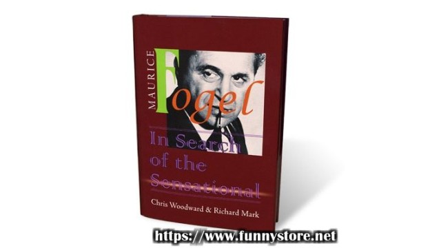 Maurice Fogel – In Search Of The Sensational by Chris Woodward and Richard Mark - Magic Ebooks