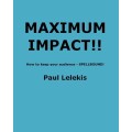 Maximum Impact by Paul A. Lelekis Maximum Impact by Paul A. Lelekis