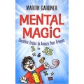 Mental Magic by Martin Gardner Mental Magic by Martin Gardner