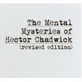 Mental Mysteries Of Hector Chadwick by Hector Chadwick