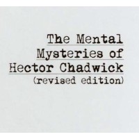 Mental Mysteries Of Hector Chadwick by Hector Chadwick