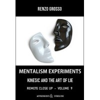 Mentalism Experiments: Kinesics And The Art Of The Lie by Renzo Grosso