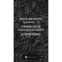 Mentalism Master Class Vol. 13 Standing On The Shoulders Of Giants by Peter Turner