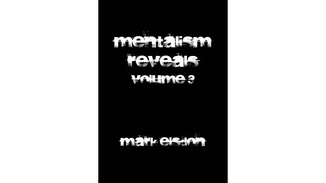 Mentalism Reveals Volume 3 by Mark Elsdon