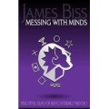 Messing With Minds by James Biss