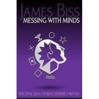 Messing With Minds by James Biss