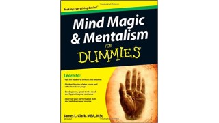 Mind Magic & Mentalism For Dummies by James L. Clark