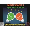 Mind Spark 3: Q&A Prediction by Unknown Mentalist Mind Spark 3: Q&A Prediction by Unknown Mentalist