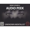Mind Spark 6: Audio Peek by Unknown Mentalist Mind Spark 6: Audio Peek by Unknown Mentalist