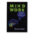 Mind Work by Richard Mark Mind Work by Richard Mark