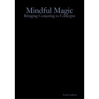 Mindful Magic by Todd Landman