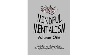 Mindful Mentalism Volume 1 by Paul Hallas