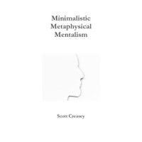Minimalistic, Metaphysical, Mentalism by Scott Creasey
