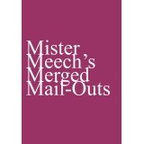 Mister Meech'S Merged Mail-Outs by Oliver Meech