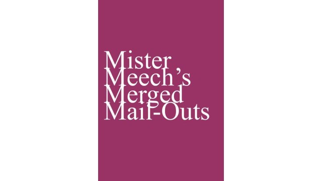 Mister MeechS Merged Mail-Outs by Oliver Meech