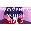 Moment's Notice Live 3 by Cameron Francis Moment's Notice Live 3 by Cameron Francis