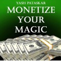 Monetize Your Magic by Yash Pataskar Monetize Your Magic by Yash Pataskar