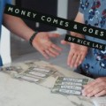 Money Comes & Goes by Rick Lax Money Comes & Goes by Rick Lax