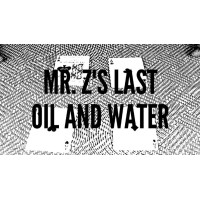 Mr. Z'S Last Oil And Water by Zee J. Yan